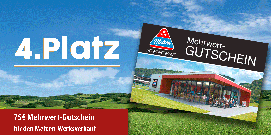 Als vierten Preis hält LokalPlus einen 75 Euro-Mehrwert-Gutschein für den Metten-Werksverkauf bereit. von Metten